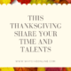 This Thanksgiving, Give your Talents and Time.