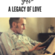 My Dad’s Greatest Gift- A Legacy of Love