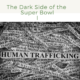 Human Trafficking Awareness- The Dark Side of the Super Bowl