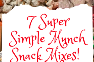 7 Super Simple Munch Snack Mixes!
