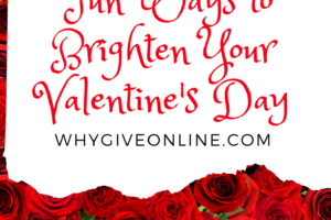 Fun Ways to Brighten Your Valentine’s Day