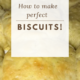 Making the Perfect Biscuits, Every Time!