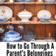 How to Go Through A Parent’s Belongings- After they die.